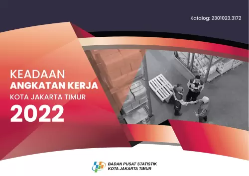 Keadaan Angkatan Kerja Kota Jakarta Timur 2022
